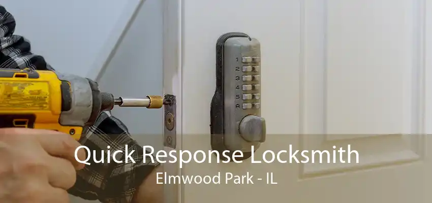 Quick Response Locksmith Elmwood Park - IL